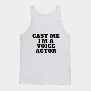 cast me i am voice actor Tank Top